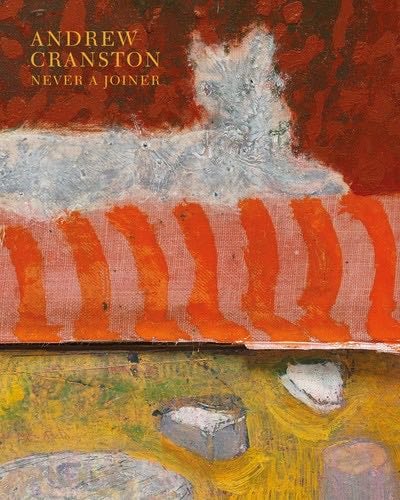 Andrew Cranston – Never a Joiner - Andrew Cranston · 2023