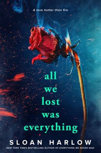 All We Lost Was Everything - Sloan Harlow · 2025