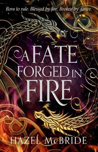 A Fate Forged in Fire - Hazel McBride · 2025