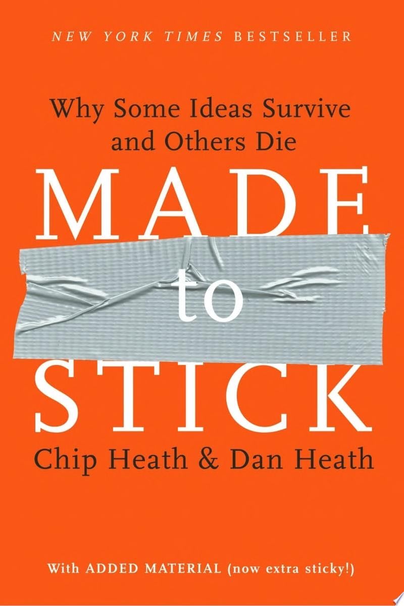 Made to Stick - Chip Heath, Dan Heath · 2007