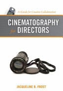 Cinematography for Directors - Jacqueline B. Frost · 2009