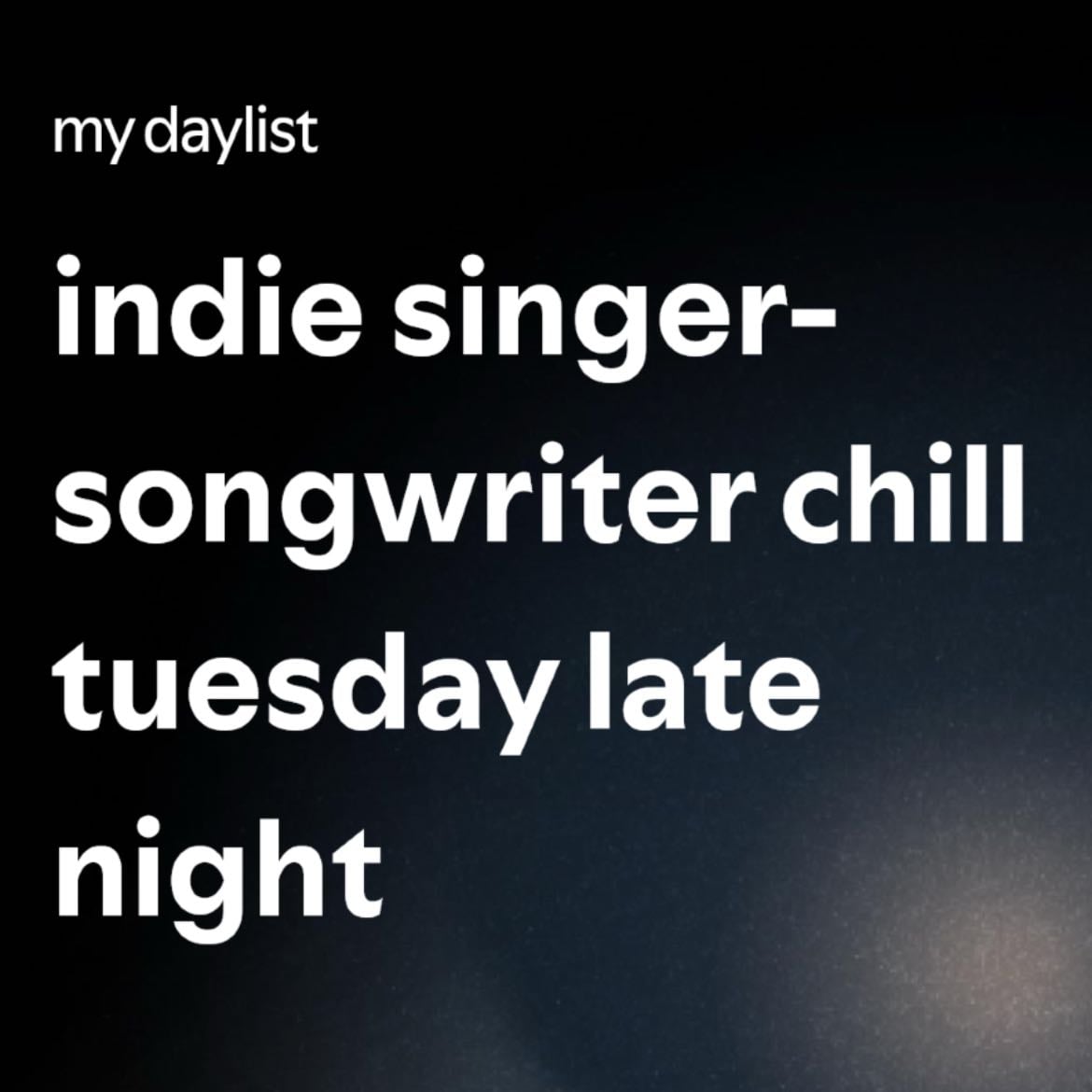Indie Singer-Songwriter chill tuesday late night