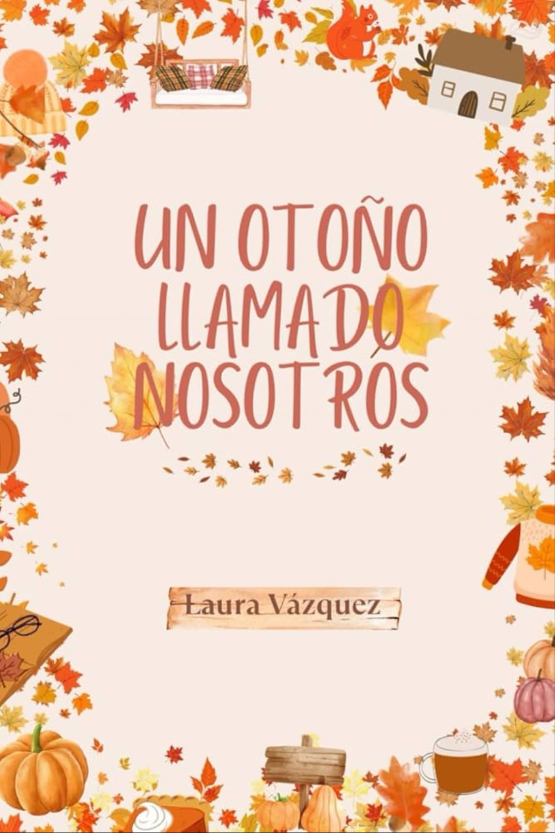 Un Otoño Llamado Nosotros (Spanish Edition) - Srta Laura Andrés Vázquez · 2024