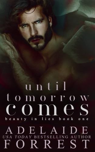 Until Tomorrow Comes: A Dark Mafia Romance - Adelaide Forrest · 2022