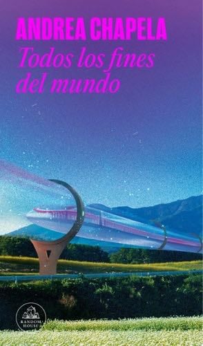 Todos los fines del mundo - Andrea Chapela · 2025