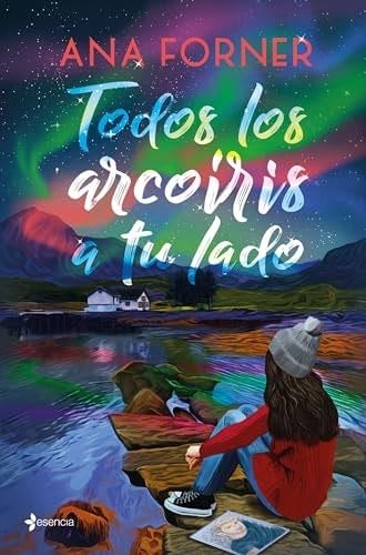 Todos los arcoíris a tu lado - Ana Forner · 2024