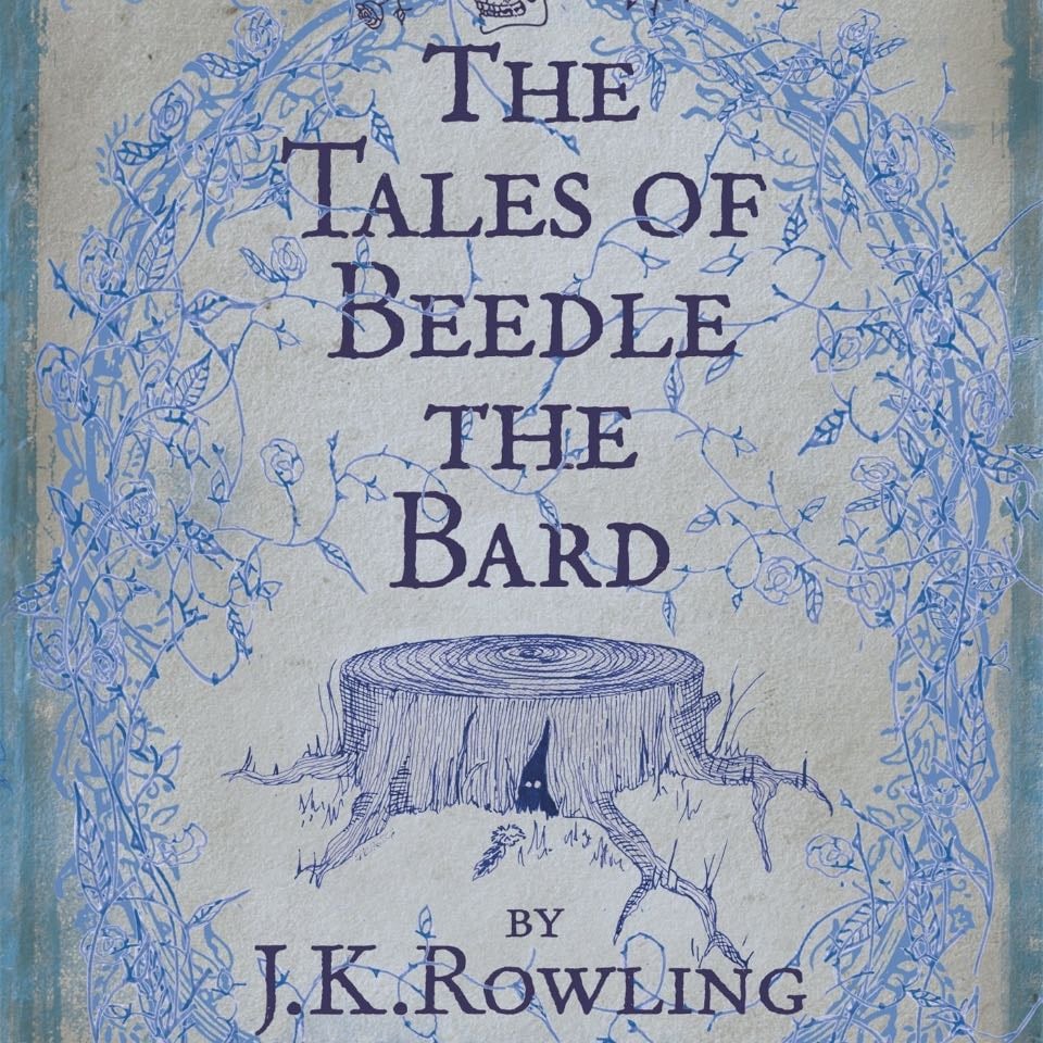 The Tales of Beedle the Bard (Harry Potter) - J. K. Rowling · 2008