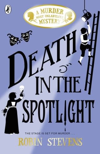 Untitled Murder Most Unladylike : Death In the Spotlight - Robin Stevens · 2018