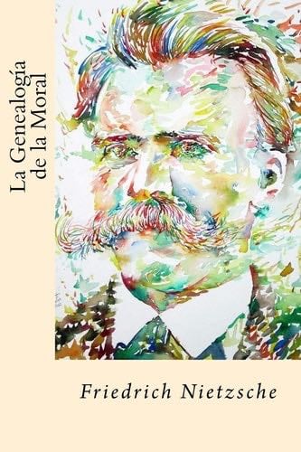 La Genealogia de la Moral (Spanish Edition) - Friedrich Nietzsche · 2017