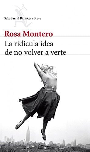 La ridícula idea de no volver a verte (Spanish Edition) - Rosa Montero · 2013