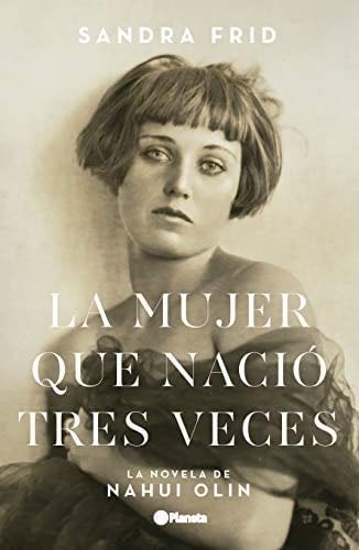 La mujer que nació tres veces - Sandra Barón de Frid · 2019