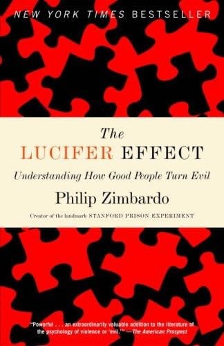 The Lucifer Effect: Understanding How Good People Turn Evil - Philip Zimbardo · 2008