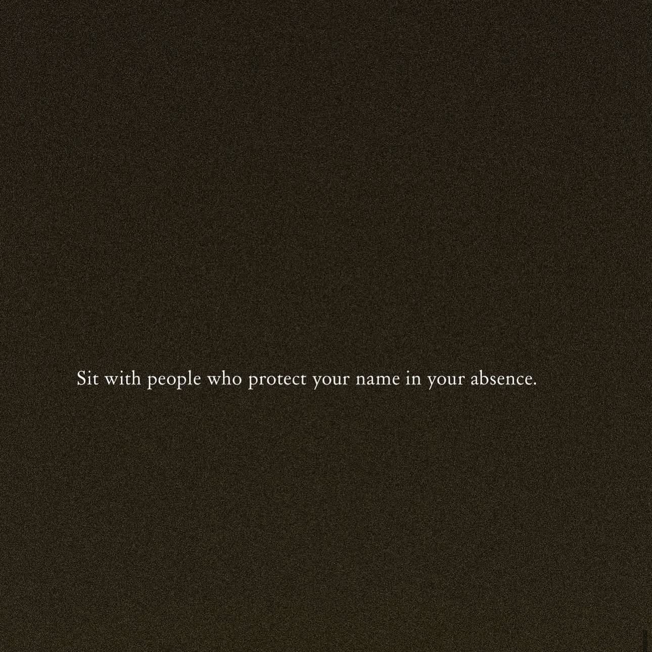 Loyal Circle - Know your circle, surround yourself with people that will have your back.