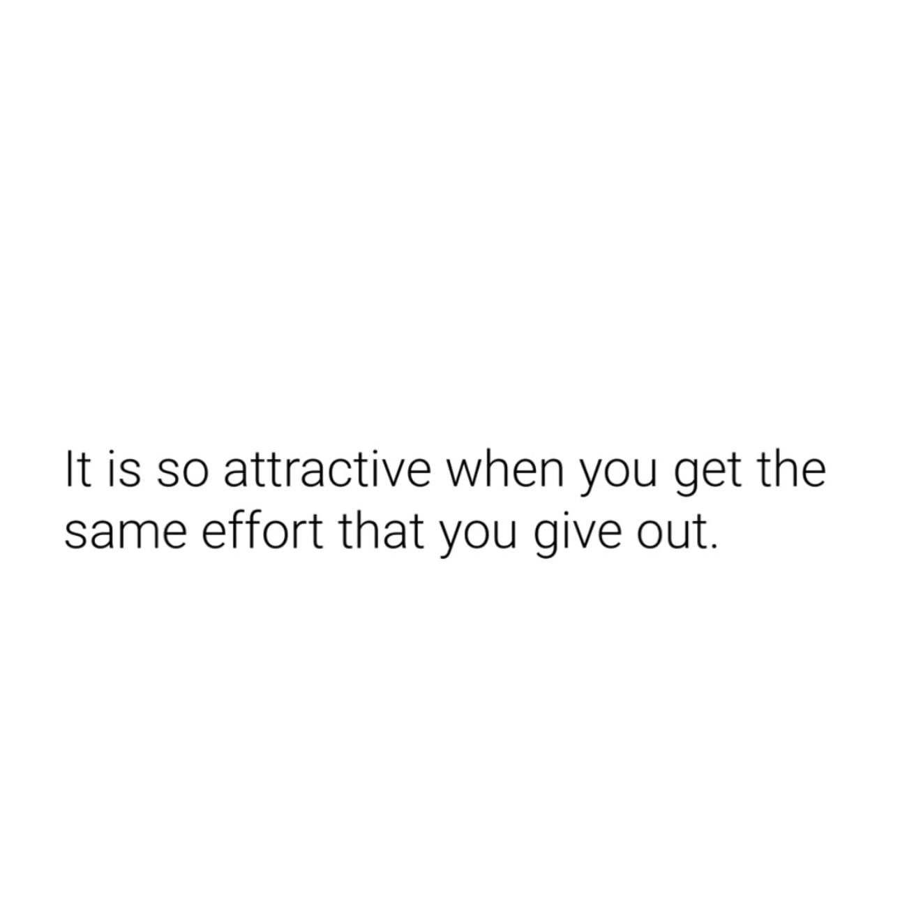Know your worth - Don’t settle for less than you deserve or give more than you receive.