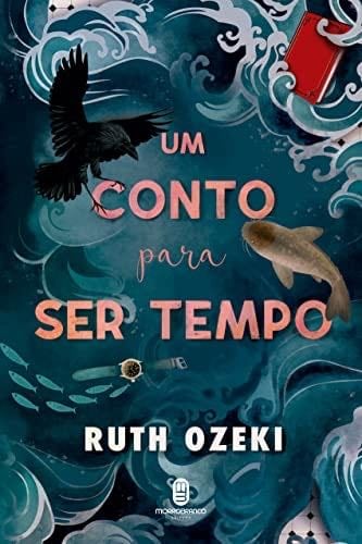 Um conto para ser tempo - Ruth Ozeki e Dani Hasse · 2019