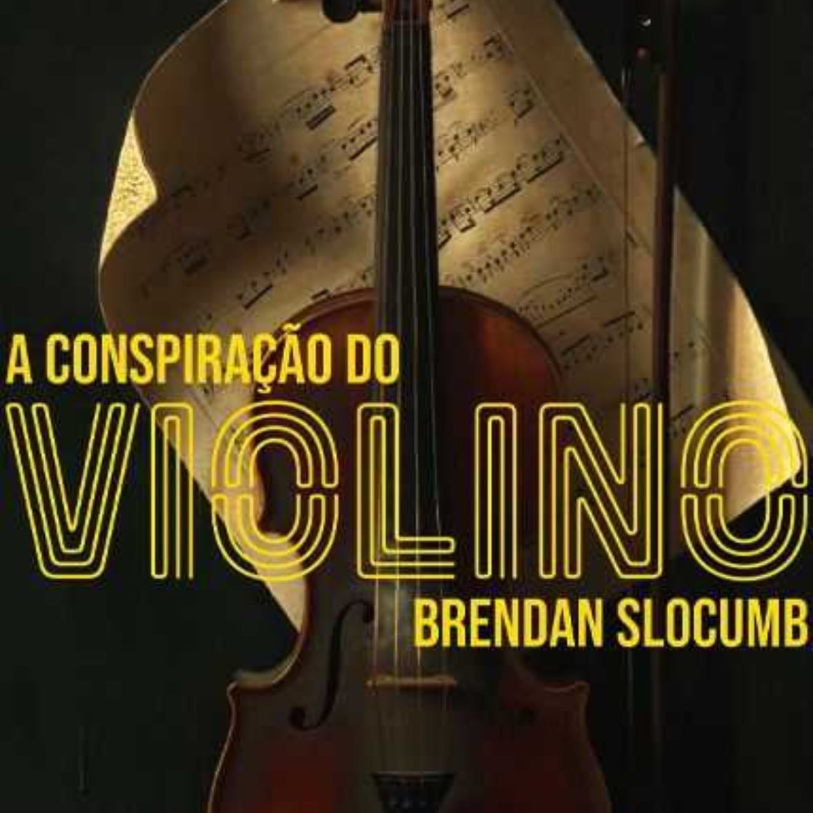 A conspiração do violino - Brendan Slocumb