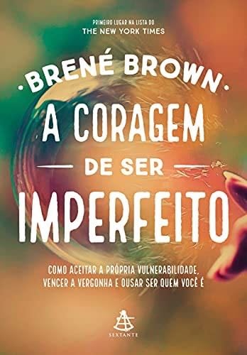 A coragem de ser imperfeito - Brené Brown · 2013