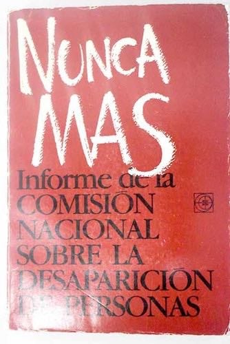 Nunca más/ Never Again: Informe De LA Comision Nacional Sobre LA Desaparicion De Personas/Nunca Mas : The Report of the Argentine National Commission on the Disa (Spanish Edition) - Argentine Commission on the Disappeared · 1986