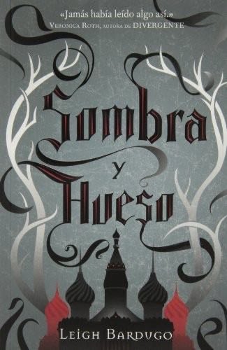 Sombra y Hueso - Leigh Bardugo · 2013