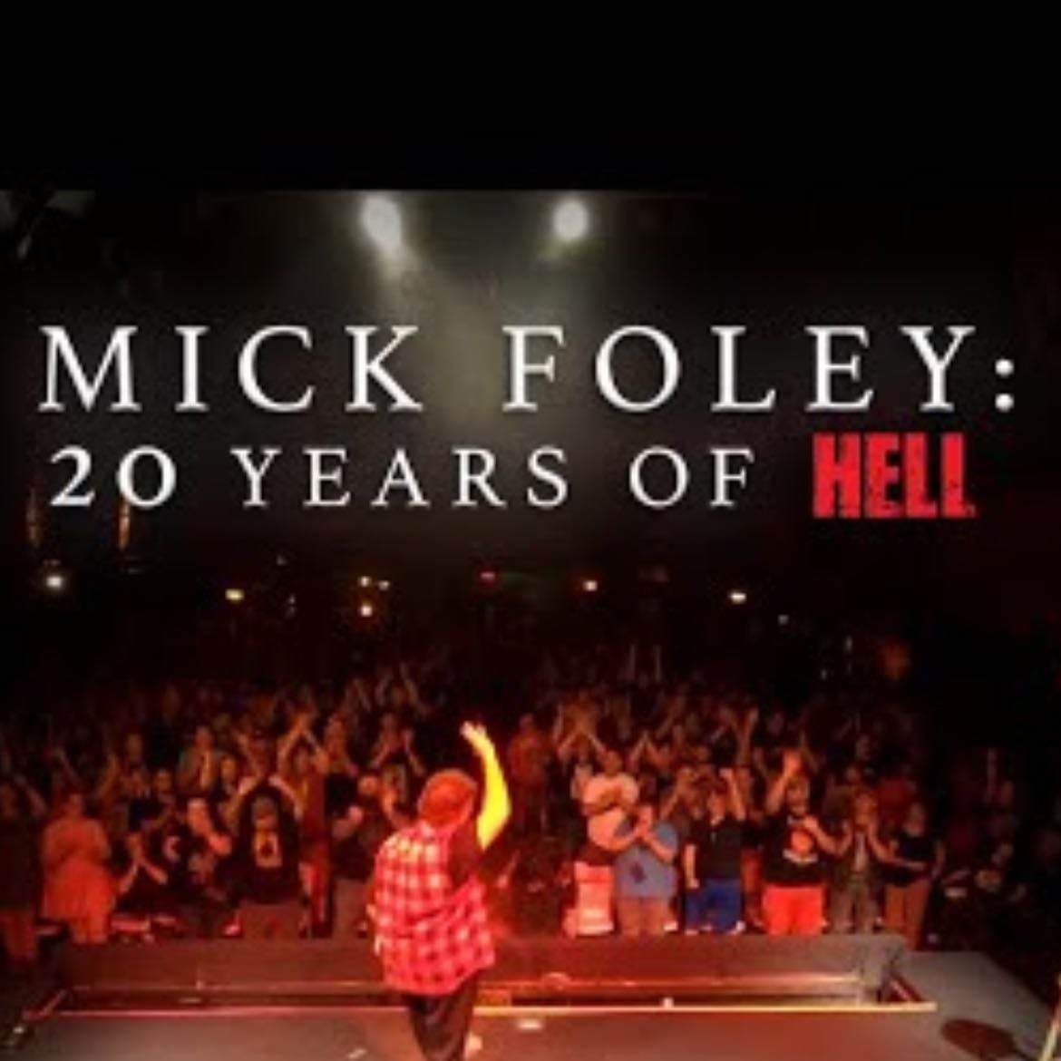 Mick Foley: 20 Years of Hell - 2018