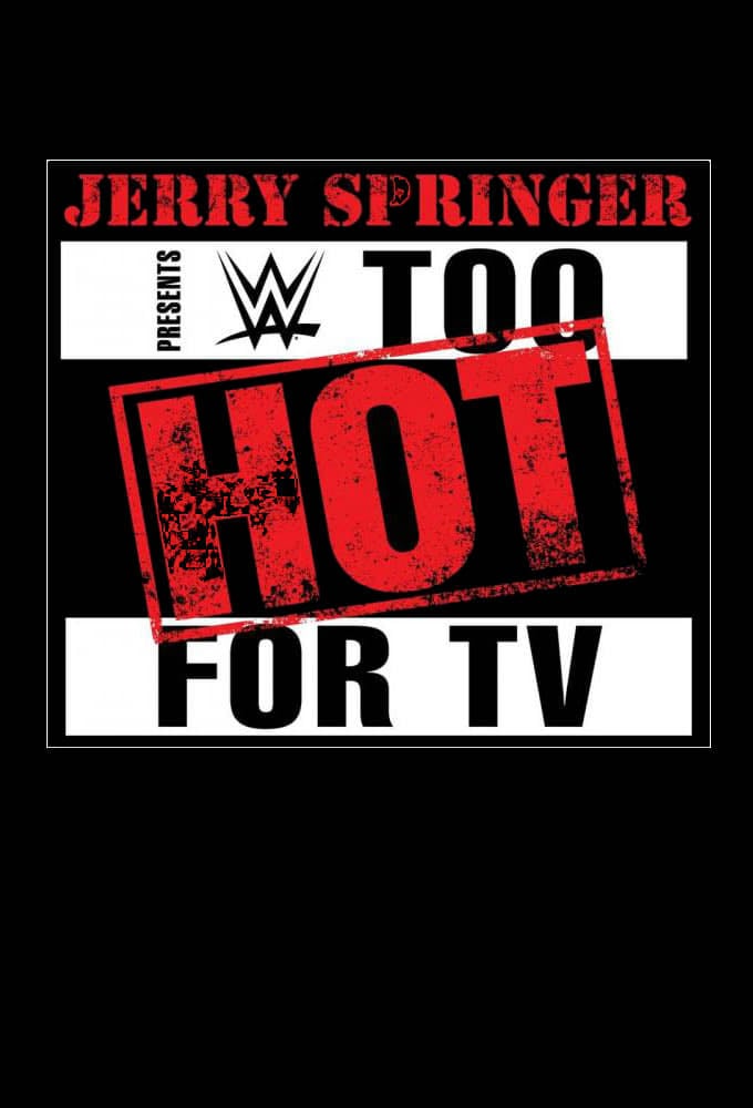 WWE: Too Hot for TV Presented by Jerry Springer - 2015