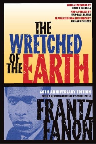 The Wretched of the Earth - Frantz Fanon · 2007