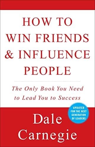 How to Win Friends & Influence People (Dale Carnegie Books) - Dale Carnegie · 1998