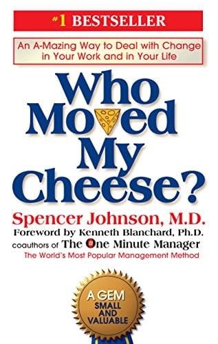 Who Moved My Cheese - Spencer Johnson · 1998