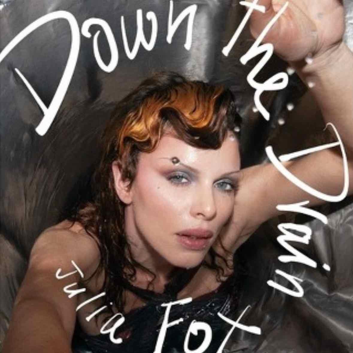 Down the Drain - Julia Fox · 2023