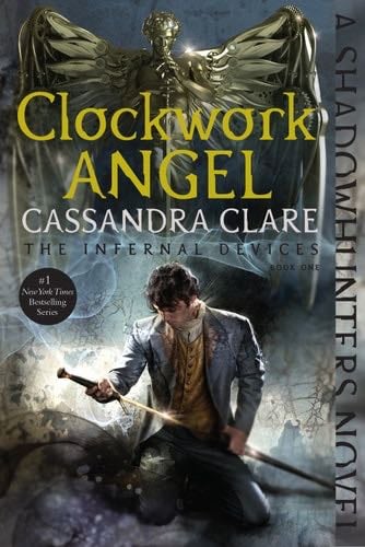 Clockwork Angel (The Infernal Devices Book 1) - Cassandra Clare · 2010