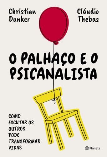 O palhaço e o psicanalista (Portuguese Edition) - Christian Dunker, Claudio Tebas · 2019