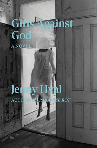 Girls Against God: A Novel - Jenny Hval · 2020