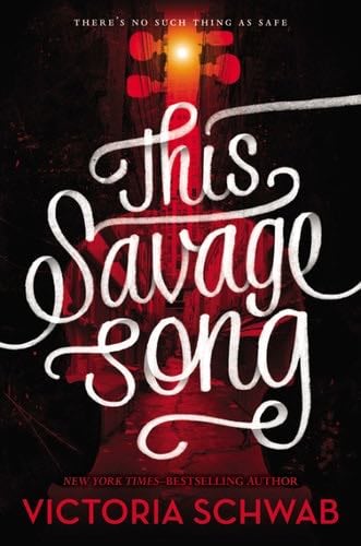 This Savage Song - Victoria Schwab · 2016