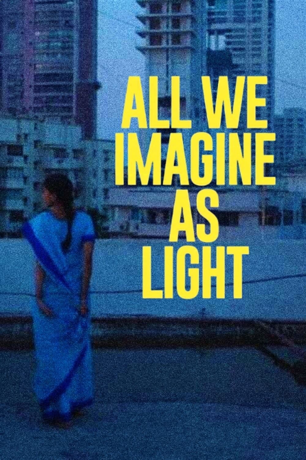 All We Imagine as Light - Payal Kapadia · 2024
