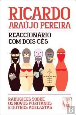 Reaccionário com Dois Cês (Portuguese Edition) - Ricardo Araújo Pereira · 2017
