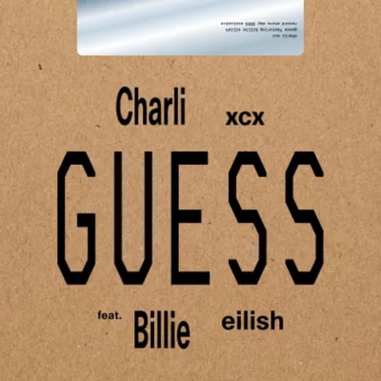 Guess- Charli XCX ft. Billie Eilish<3