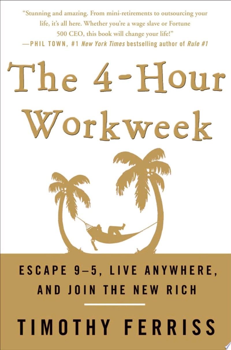 The 4-Hour Work Week - Timothy Ferriss · 2007