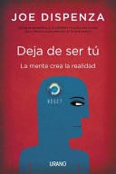 Deja de ser tú - Joe Dispenza · 2012