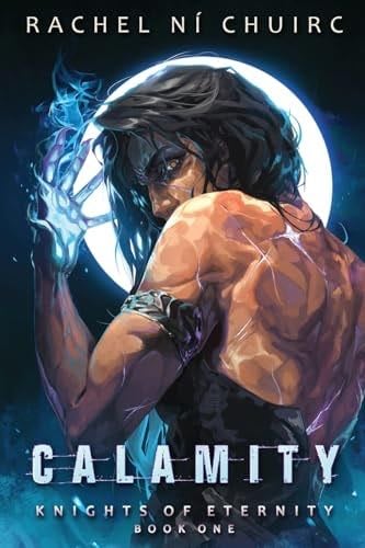 Calamity - Rachel Ní Chuirc · Knights of Eternity #1