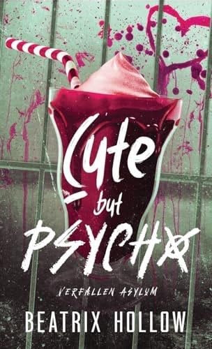 Cute but Psycho - Beatrix Hollow · Verfallen Asylum #1