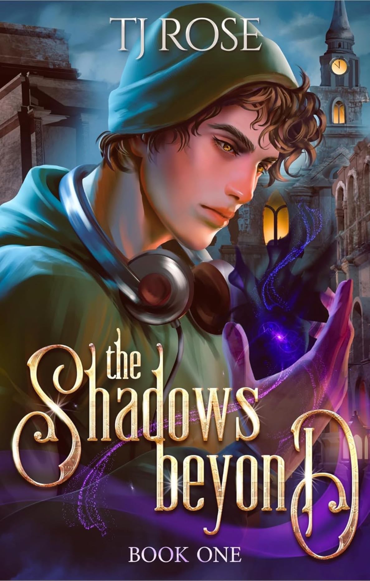 The Shadows Beyond - TJ Rose · Shadow and Light Duology #1