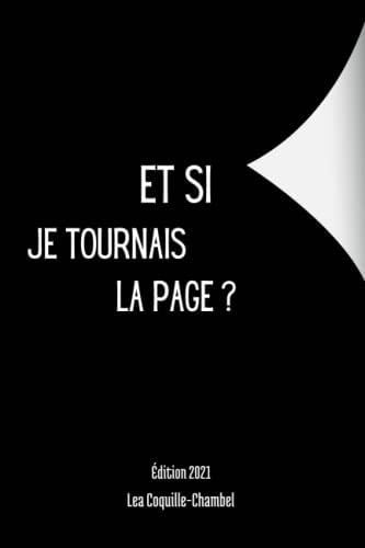 Et si je tournais la page ? (French Edition) - Miss Lea Coquille-Chambel · 2021
