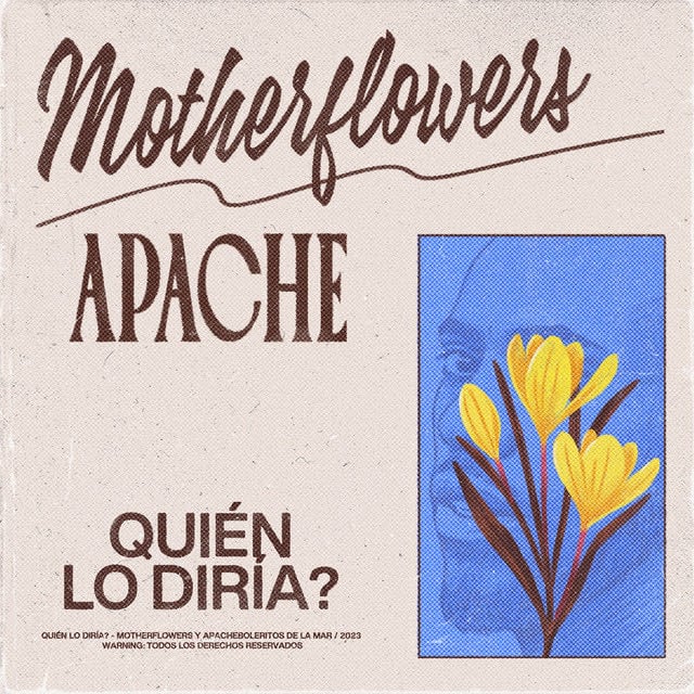 Quién Lo Diría? - Song · Motherflowers, Apache