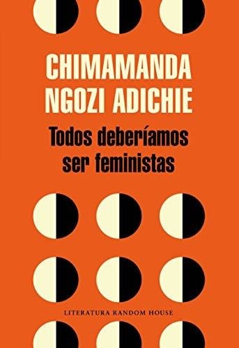 Todos deberíamos ser feministas - Chimamanda Ngozi Adichie · 2015