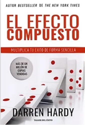 El efecto compuesto - Darren Hardy · 2023