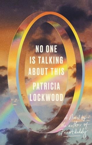 No One Is Talking About This: A Novel - Patricia Lockwood · 2021