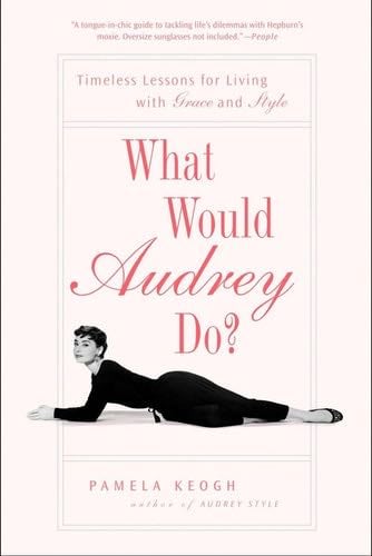 What Would Audrey Do? - Pamela Keogh · 2009