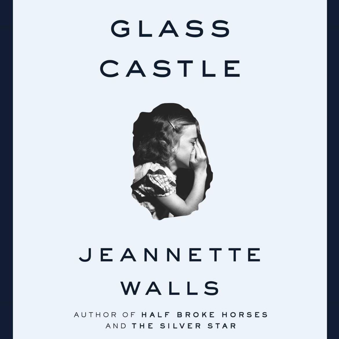 The Glass Castle: A Memoir - Jeannette Walls · 2006