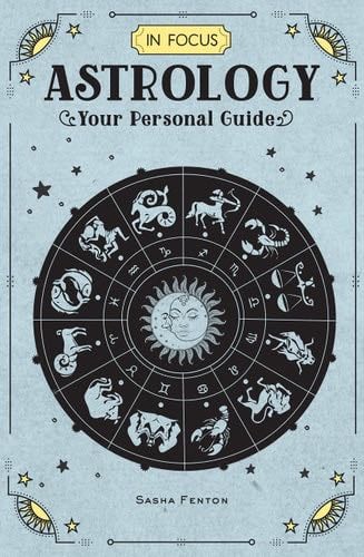 In Focus Astrology: Your Personal Guide (Volume 1) (In Focus, 1) - Sasha Fenton · 2018