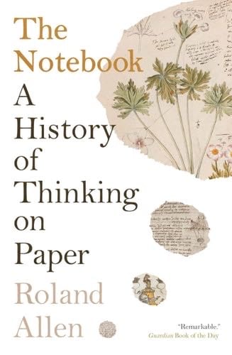 The Notebook: A History of Thinking on Paper - Roland Allen · 2024